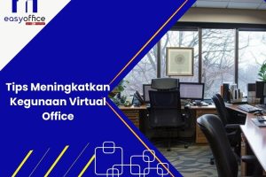 8 Tips Meningkatkan Kegunaan Virtual Office