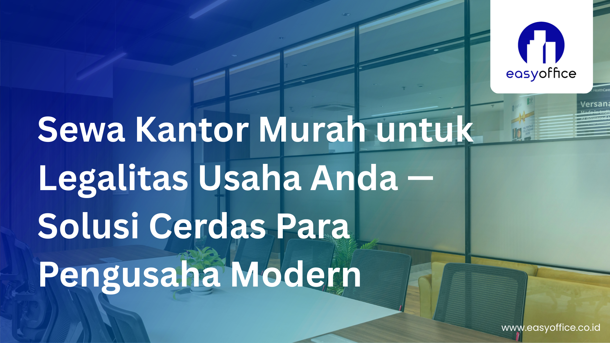 Sewa Kantor Murah untuk Legalitas Usaha Anda — Solusi Cerdas Para Pengusaha Modern