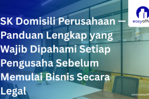 SK Domisili Perusahaan, Panduan Lengkap Cara Urus & Syaratnya