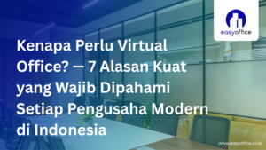 Kenapa Perlu Virtual Office? Ini Alasan Kuat yang Wajib Diketahui