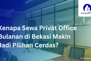 Sewa Privat Office Bulanan Bekasi — Harga Rp 2,9 Juta!