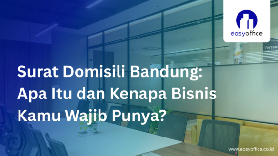 Surat Domisili Bandung: Cara Mudah Urus Legalitas Bisnis Kamu