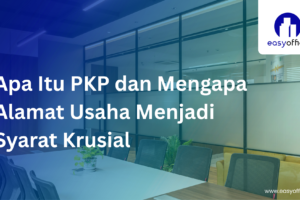 Virtual Office untuk PKP: Syarat, Proses, Solusi Terbaik
