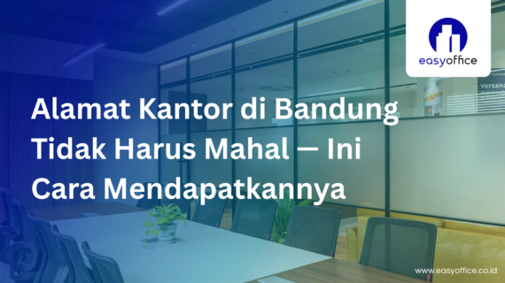 Alamat Kantor Bandung Murah: Prestisius, Legal & Mulai 1,8 Juta