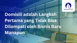 Bisnis Baru Perlu Domisili : Legal, Cepat & Mulai 1,8 Juta