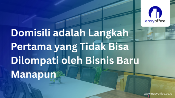 Bisnis Baru Perlu Domisili : Legal, Cepat & Mulai 1,8 Juta