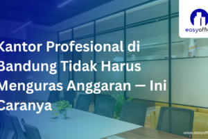 Kantor Profesional Bandung Murah: Legal & Mulai 1,8 Juta