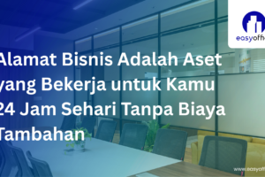 Manfaat Alamat Bisnis Bergengsi : Profesional, Legal &Murah