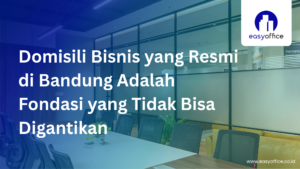 Domisili Bisnis Bandung Resmi: Legal, Cepat & Mulai 1,8 Juta