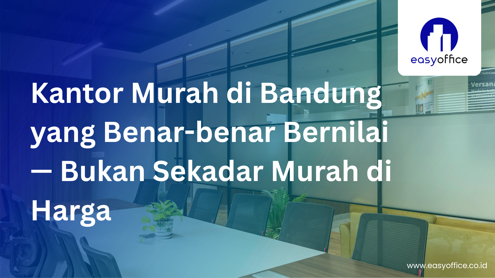 Pilihan Kantor Murah Bandung: Prestisius, Legal & Mulai 1,8 Juta