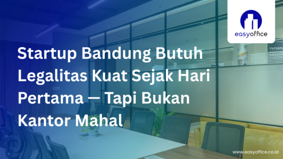 Virtual Office Startup Bandung: Legal, Fleksibel & Mulai 1,8 Juta