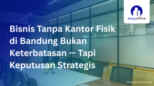 Bisnis Tanpa Kantor Bandung: Hemat Biaya & Tetap Profesional