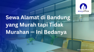 Sewa Alamat Bandung Murah: Resmi, OSS & Bank Tanpa Ribet