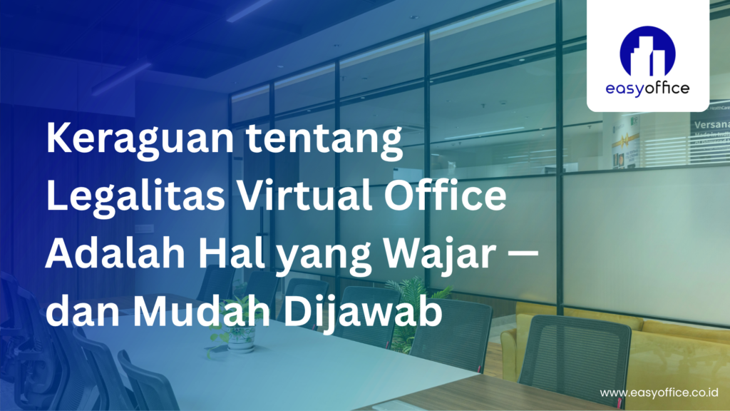 Virtual Office Apakah Legal?Jawaban Resmi & Dasar Hukumnya!